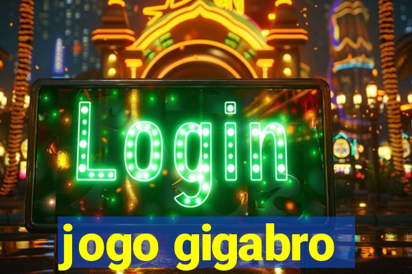 jogo gigabro