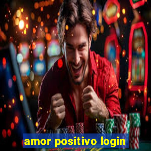 amor positivo login