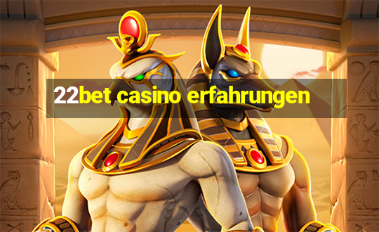 22bet casino erfahrungen