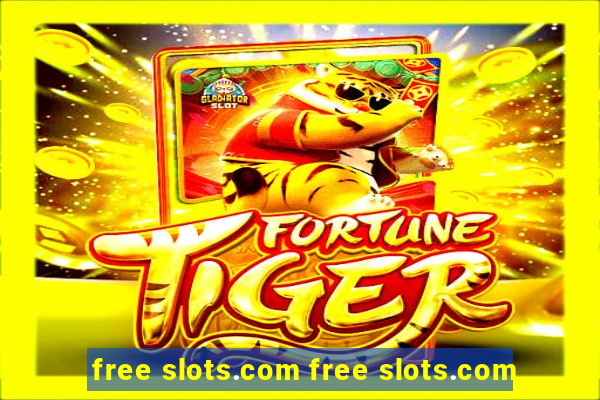 free slots.com free slots.com