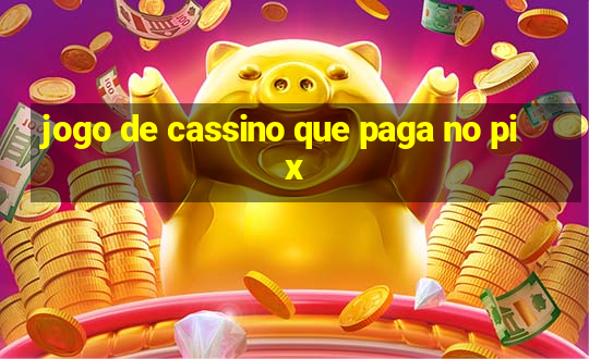 jogo de cassino que paga no pix