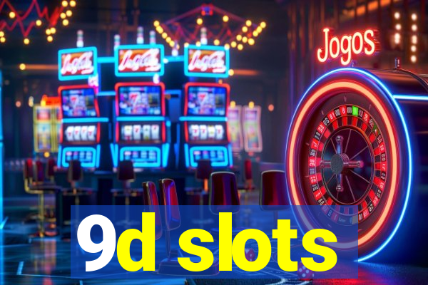 9d slots