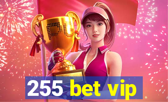 255 bet vip