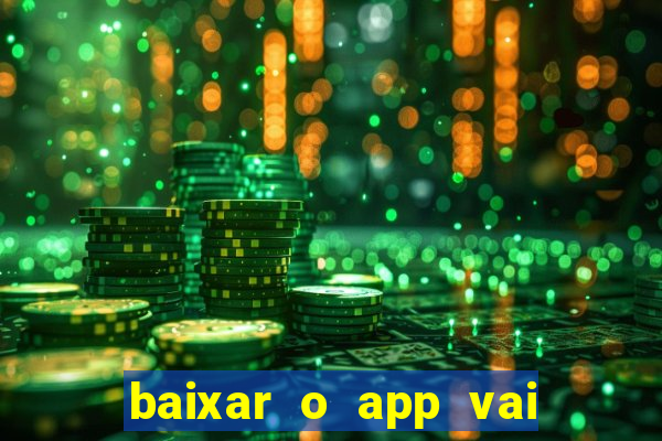 baixar o app vai de bet