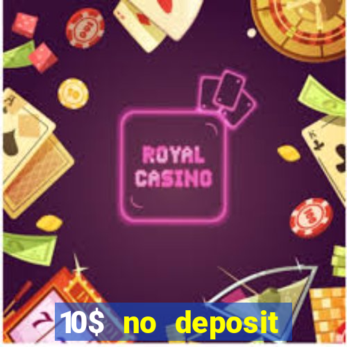 10$ no deposit bonus casino