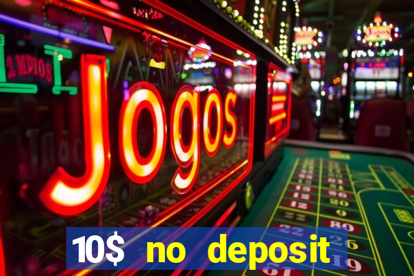 10$ no deposit bonus casino