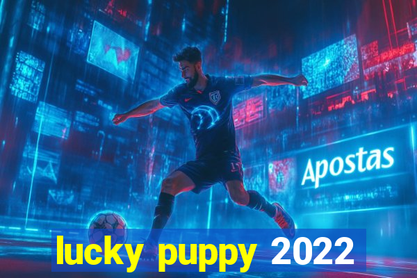 lucky puppy 2022