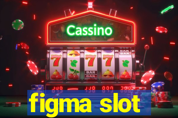 figma slot