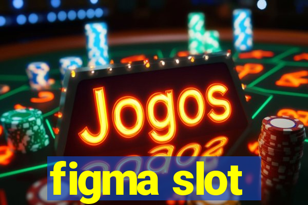 figma slot