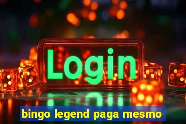 bingo legend paga mesmo