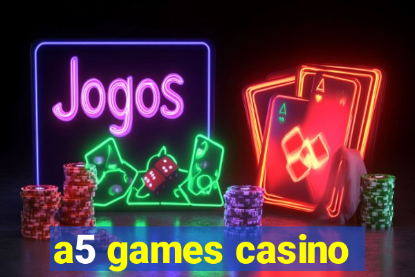 a5 games casino