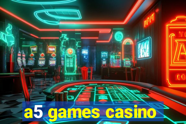 a5 games casino