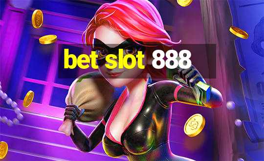 bet slot 888