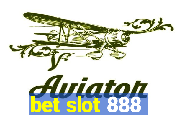 bet slot 888