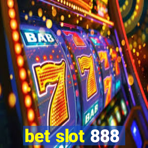 bet slot 888