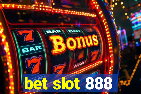 bet slot 888