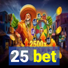 25 bet