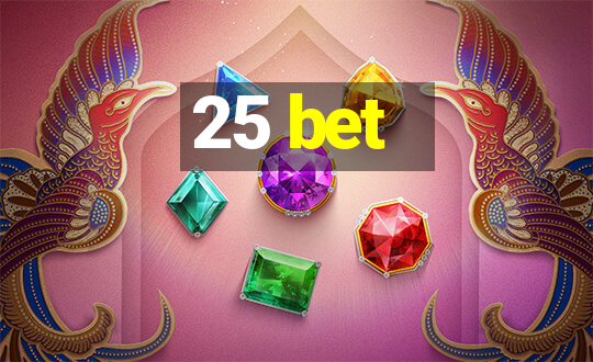 25 bet