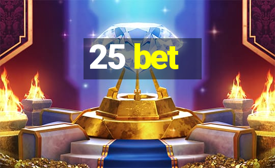 25 bet