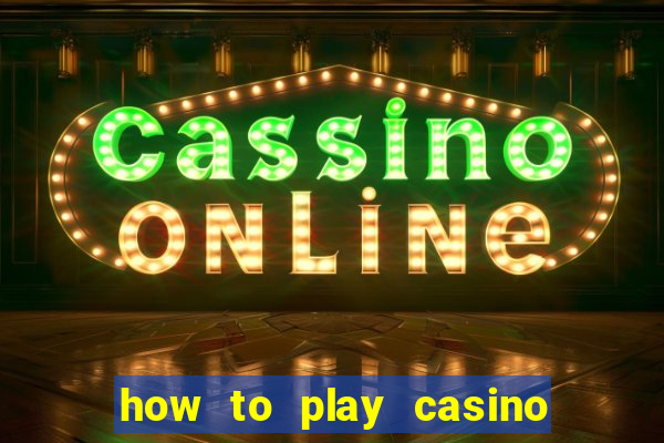 how to play casino card games