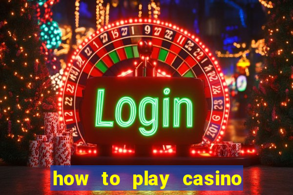 how to play casino card games