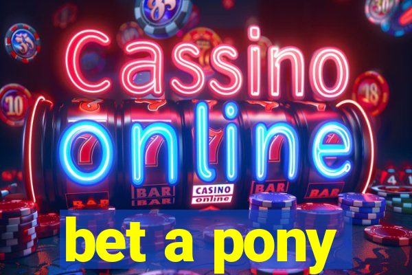 bet a pony