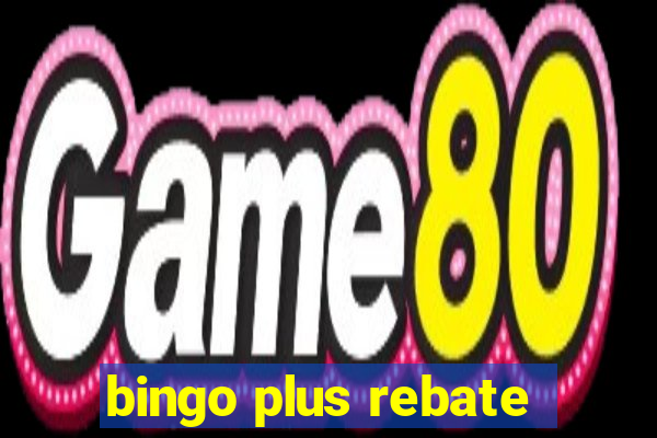 bingo plus rebate