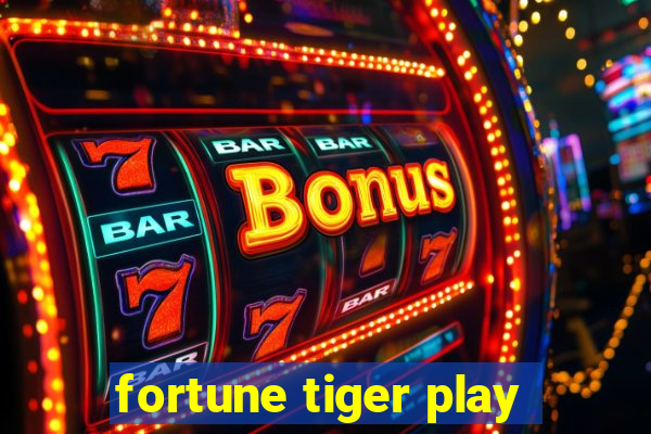 fortune tiger play