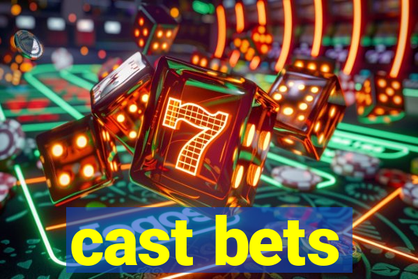 cast bets