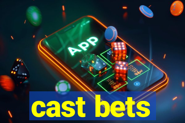 cast bets