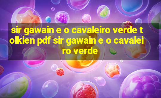 sir gawain e o cavaleiro verde tolkien pdf sir gawain e o cavaleiro verde