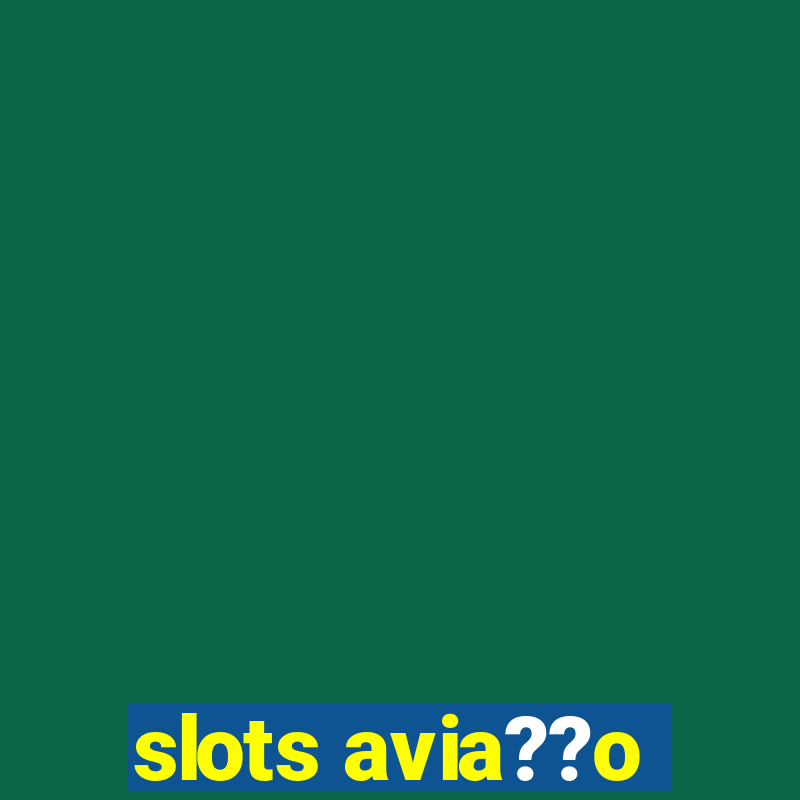 slots avia??o