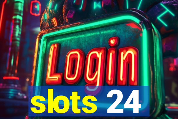 slots 24