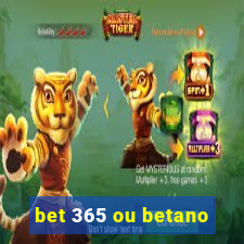 bet 365 ou betano