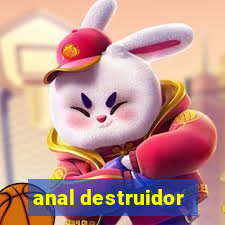 anal destruidor