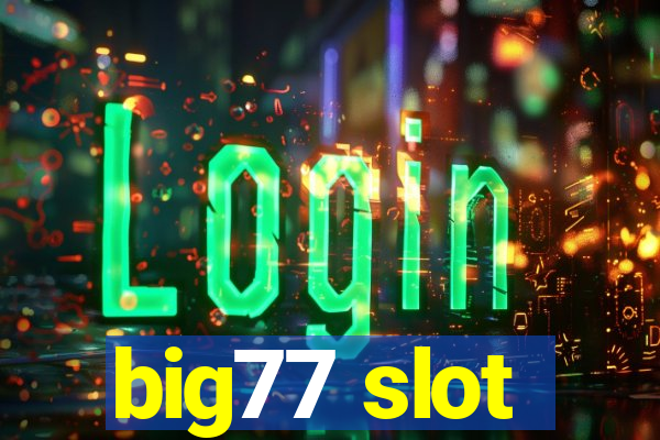 big77 slot