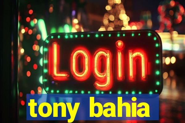 tony bahia