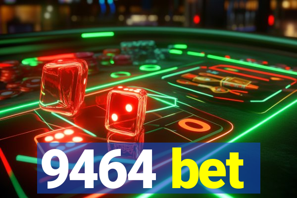 9464 bet