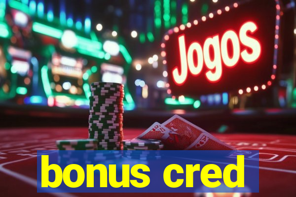 bonus cred