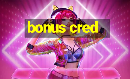 bonus cred