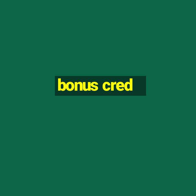 bonus cred