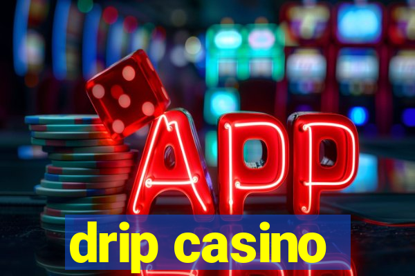 drip casino