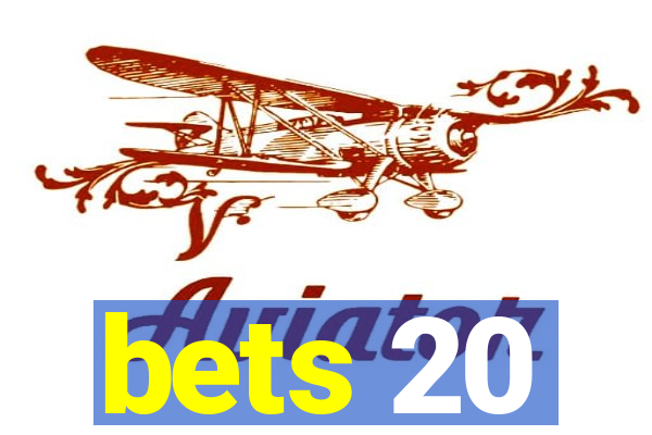 bets 20