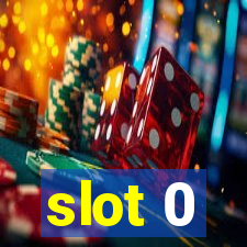 slot 0