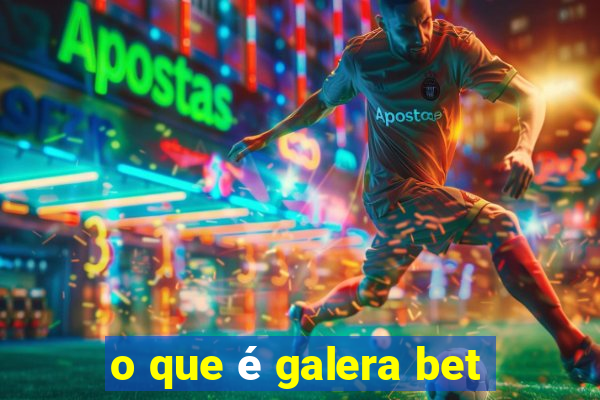 o que é galera bet