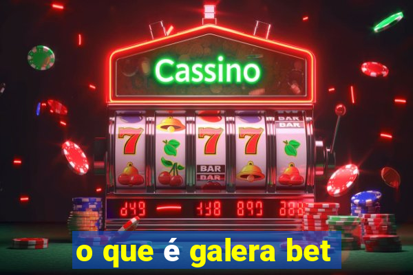 o que é galera bet