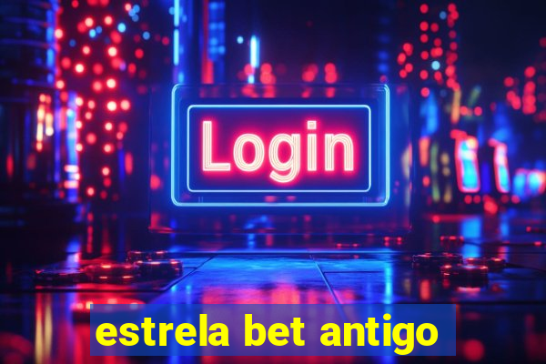 estrela bet antigo