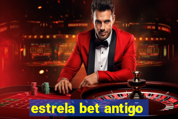 estrela bet antigo