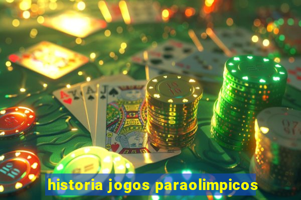 historia jogos paraolimpicos