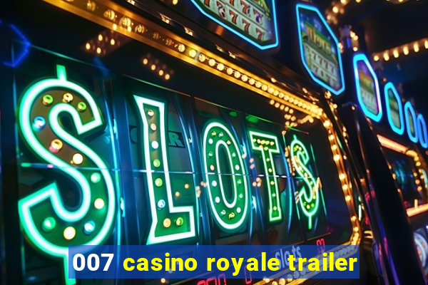 007 casino royale trailer